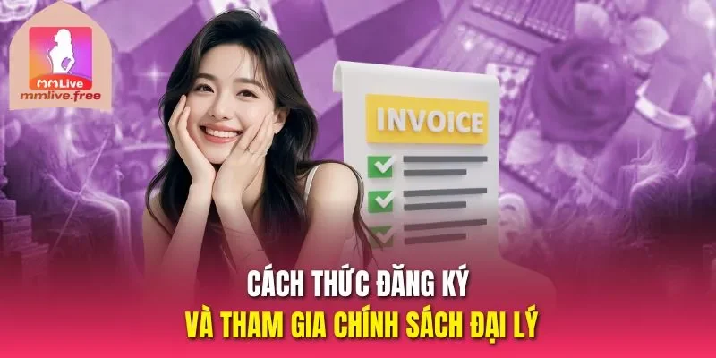 Cách thức đăng ký và tham gia chính sách đại lý