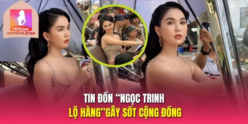 Tin đồn “Ngọc Trinh lộ hàng”gây sốt cộng đồng
