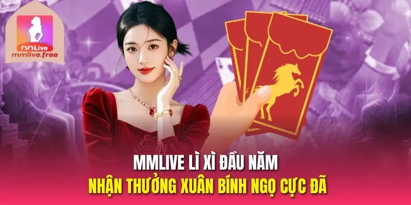 Mmlive lì xì đầu năm